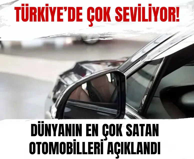 Dünyanın en çok satan otomobilleri açıklandı: Türkiye’de de ilgi görüyor