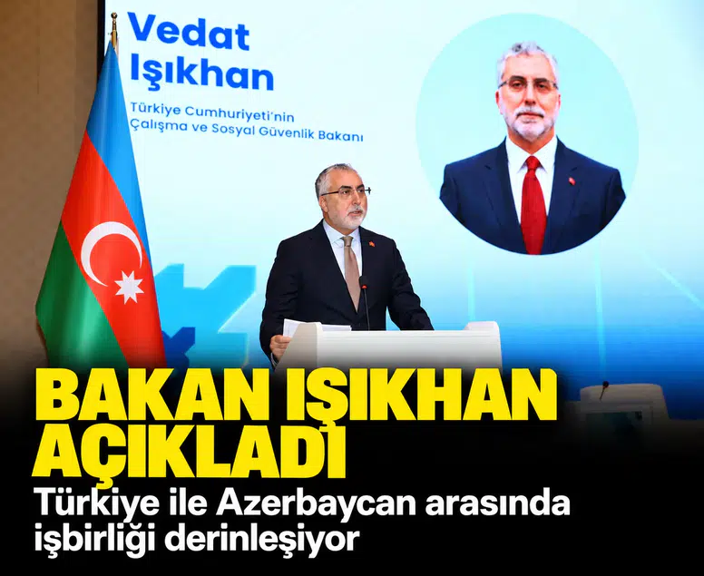 Bakan Işıkhan açıkladı: Türkiye ile Azerbaycan işbirliğini derinleştiriyor