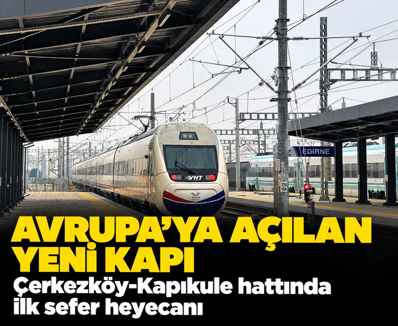Avrupa'ya açılan yeni kapı: Çerkezköy-Kapıkule hattında ilk sefer heyecanı