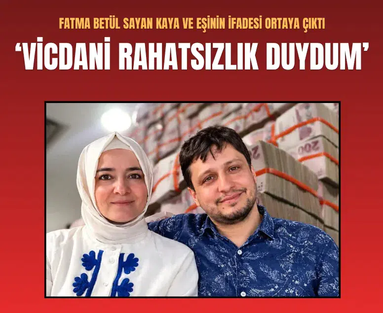 Fatma Betül Sayan Kaya ve eşi fon soruşturmasında ifade verdi