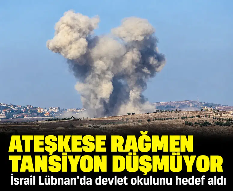 Ateşkese rağmen tansiyon düşmüyor: İsrail Lübnan'da devlet okulunu hedef aldı
