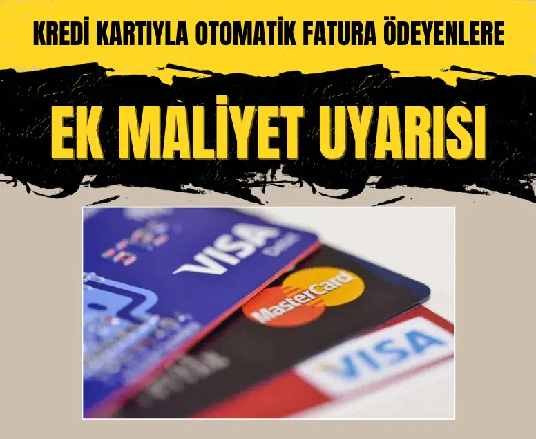 Kredi kartıyla otomatik fatura ödeyenlere ek maliyet uyarısı