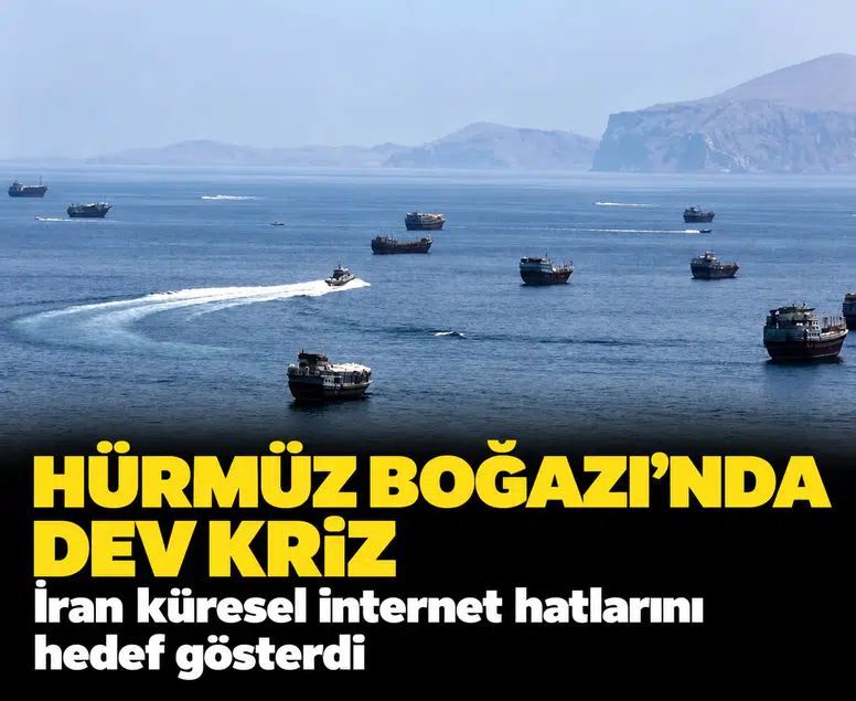 Hürmüz Boğazı'nda dev kriz: İran küresel internet hatlarını hedef gösterdi