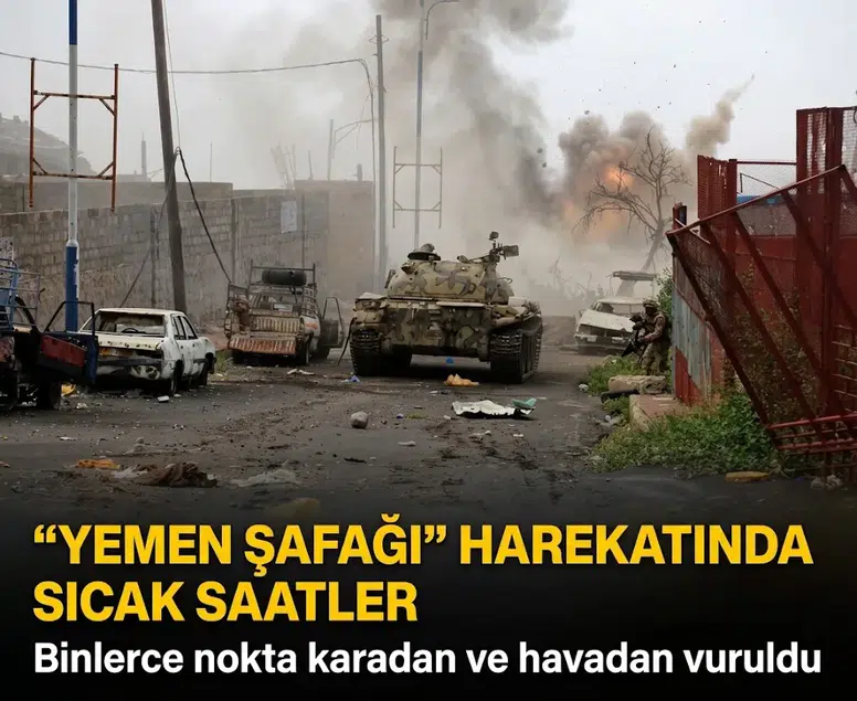 "Yemen Şafağı" harekatında sıcak saatler: Binlerce nokta karadan ve havadan vuruldu