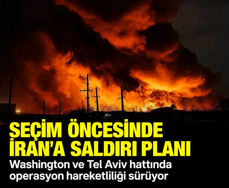 Seçim öncesinde İran’a saldırı planı: Washington ve Tel Aviv hattında operasyon hareketliliği sürüyor