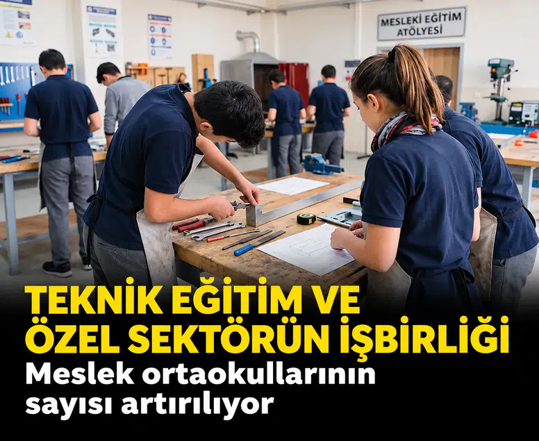 Teknik eğitim ve özel sektörün işbirliği: Meslek ortaokullarının sayısı artırılıyor