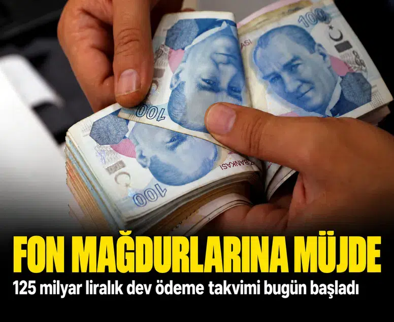 Fon mağdurlarına müjde: 125 milyar liralık dev ödeme takvimi bugün başladı