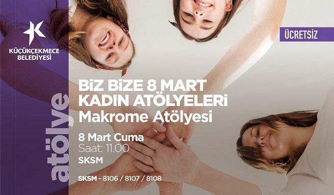 Küçükçekmece Belediyesi, mart ayı kültür-sanat takvimini açıkladı