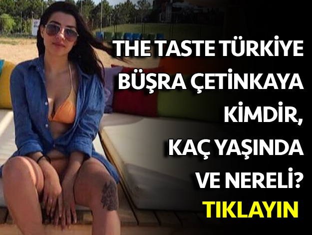 THE TASTE TÜRKİYE BÜŞRA ÇETİNKAYA KİMDİR