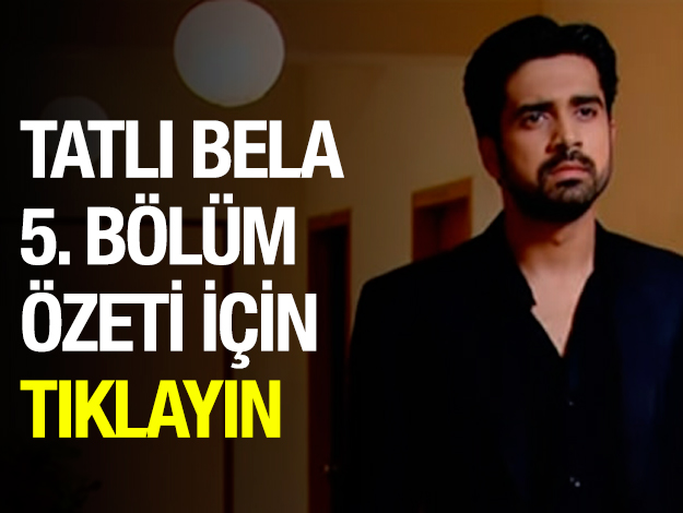 TATLI BELA 10. bölüm ÖZET