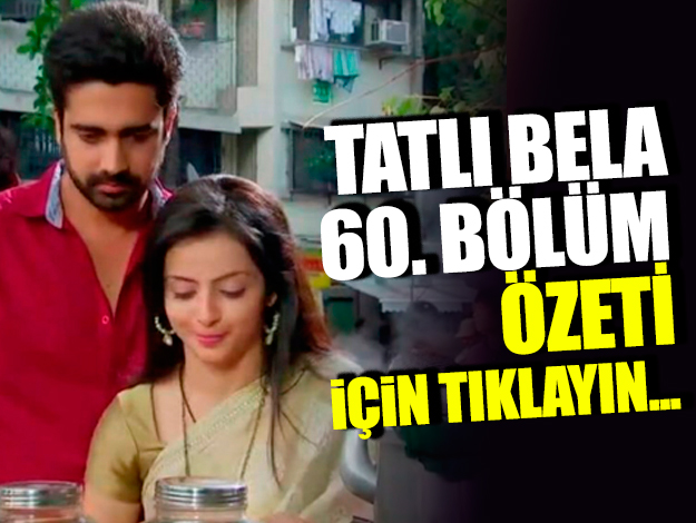 tatlı bela 62. bölüm özet