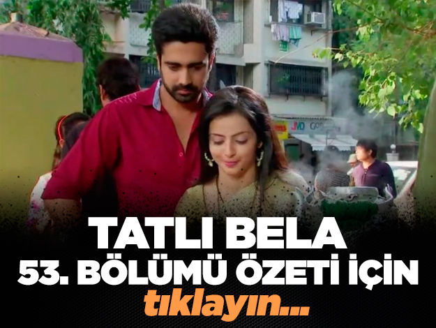 tatlı bela 62. bölüm özeti