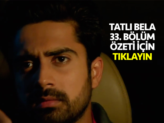 tatlı bela 62. bölüm özeti