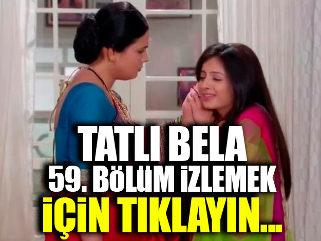 TATLI BELA 62. bölüm İZLE
