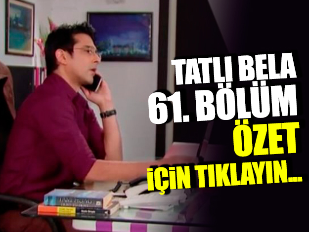 TATLI SERT 62. bölüm ÖZETİ