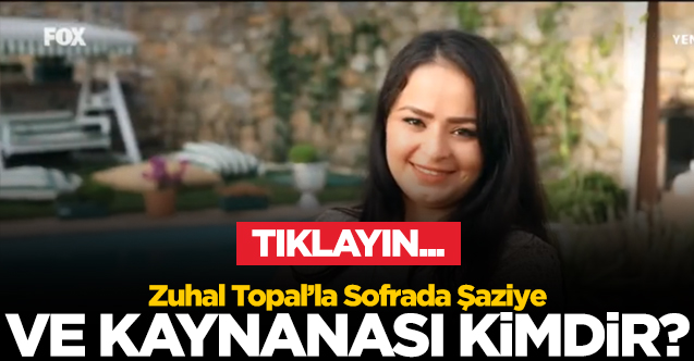 ZUHAL TOPAL'LA SOFRADA YARIŞMACISI ŞAZİYE