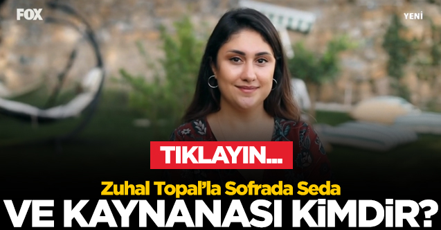 ZUHAL TOPAL'LA SOFRADA YARIŞMACISI SEDA CANPOLAT ÇAKMAK