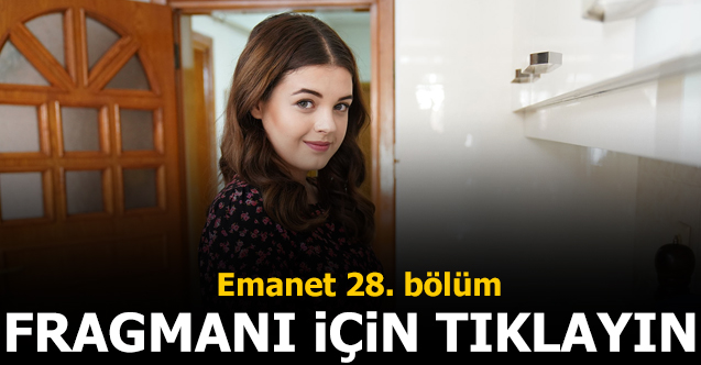 emanet 28. bölüm fragmanı