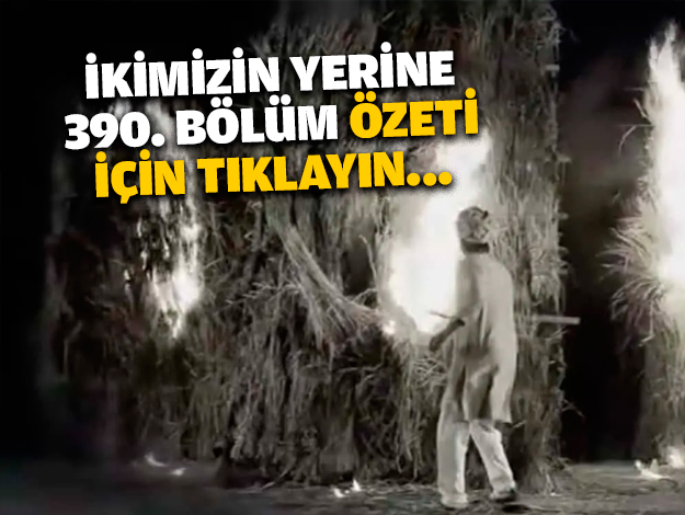 İkimizin Yerine 424. bölüm özeti