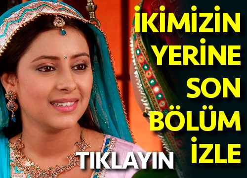 ikimizin yerine izle