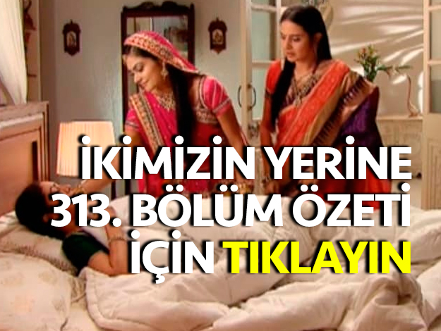 ikimizin yerine 338. bölüm özeti ve fragmanı