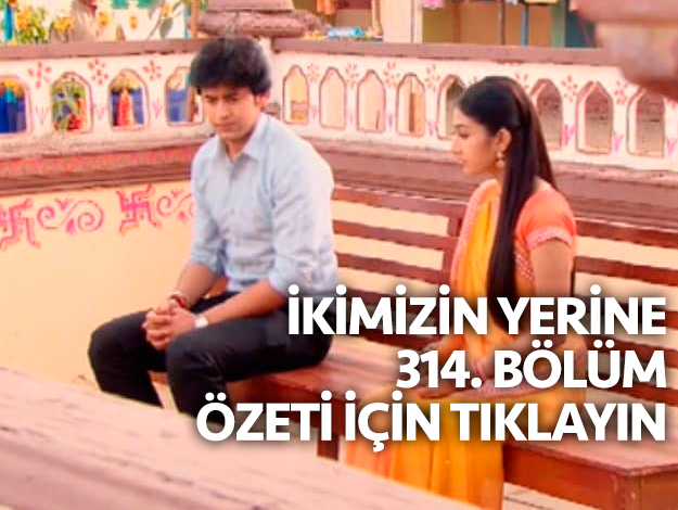 ikimizin yerine 338. bölüm özet