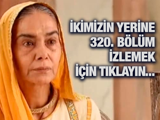 İkimizin yerine 338. bölüm izle