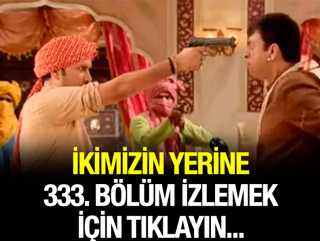 ikimizin yerine 338. bölüm izle