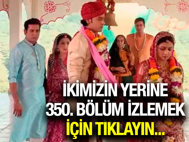 ikimizin yerine 352. bölüm izle