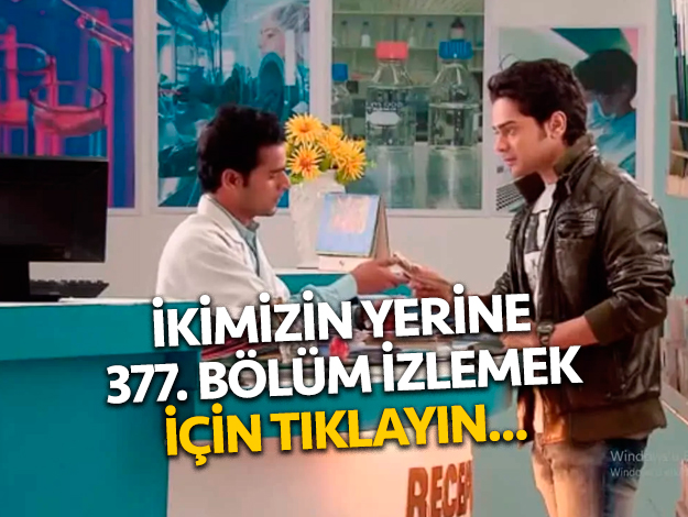 ikimizin yerine 424. bölüm izle