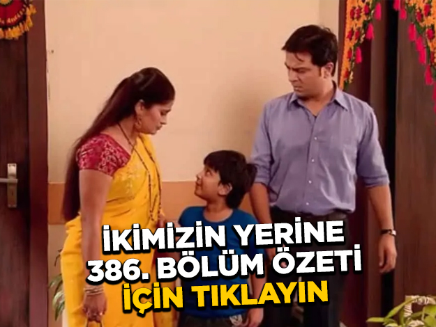 ikimizin yerine 424. bölüm özeti