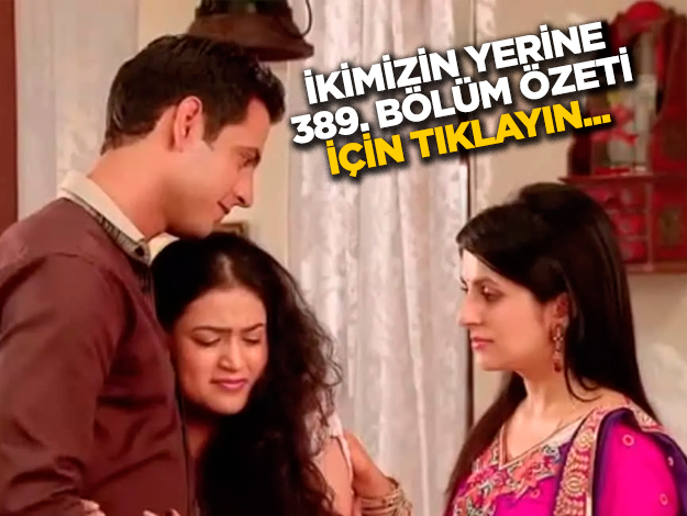 İkimizin Yerine 424. bölüm özeti