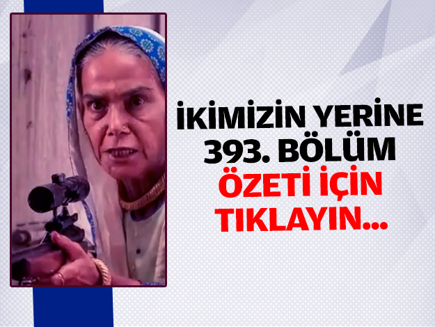 İkimizin Yerine 424. bölüm özeti ve fragmanı