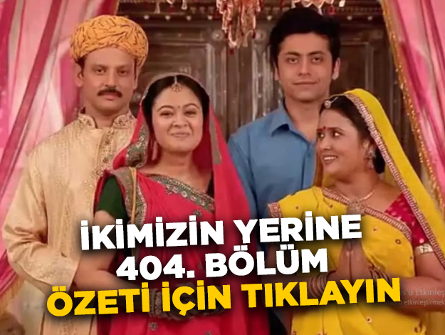 İkimizin Yerine 424. bölüm özeti