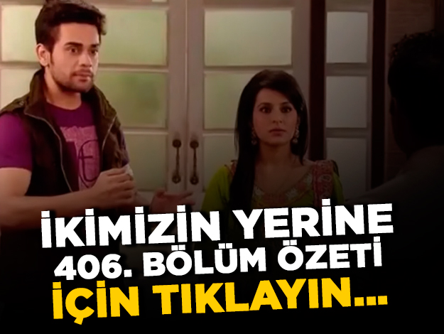 İkimizin Yerine 424. bölüm özeti