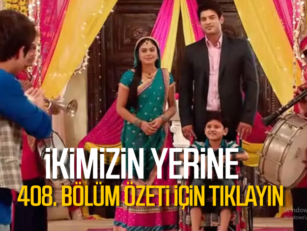 ikimizin yerine 424. bölüm özeti