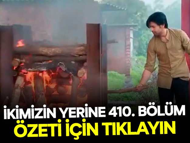 İkimizin Yerine 424. bölüm özeti