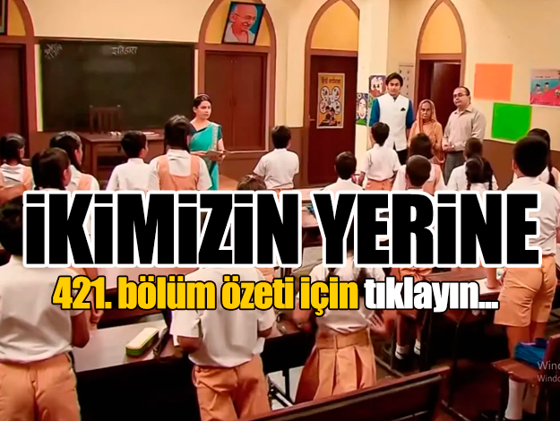 İkimizin Yerine 424. bölüm özeti