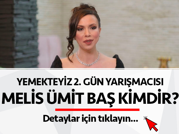 yemekteyiz melis ümit baş kimdir