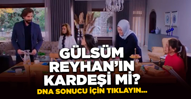 yemin dna sonucu gülsüm reyhan'ın kardeşi mi?