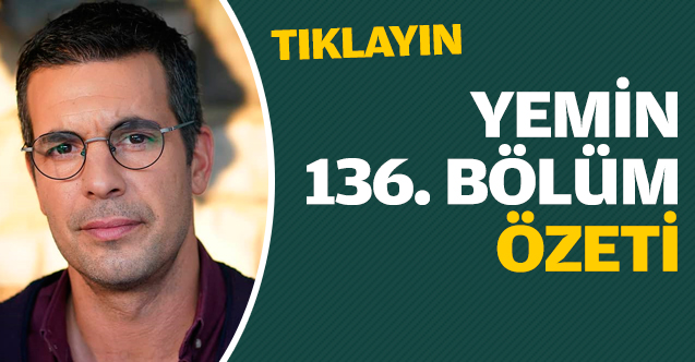 Yemin 137. bölüm özeti