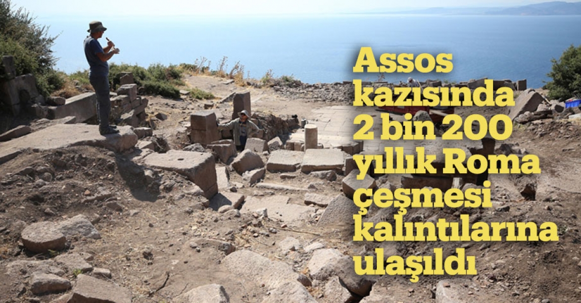 Assos kazısında 2 bin 200 yıllık Roma çeşmesi kalıntılarına ulaşıldı