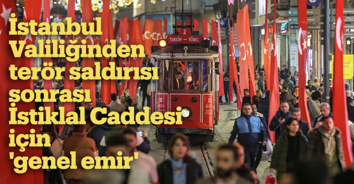 İstanbul Valiliğinden İstiklal Caddesi için 'genel emir'