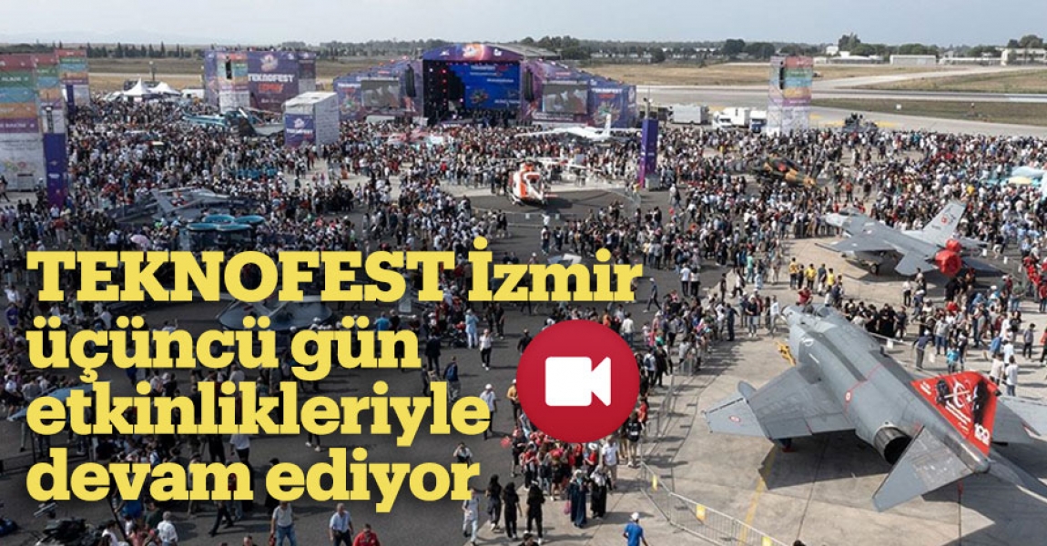 TEKNOFEST İzmir, üçüncü gün etkinlikleriyle devam ediyor